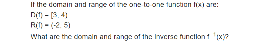 Solved If the domain and range of the one-to-one function | Chegg.com