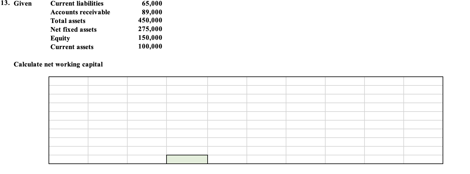 Solved 13. Given Current liabilities Accounts receivable | Chegg.com