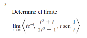 Determine el límite \[ \lim _{t \rightarrow \infty}\left\langle t e^{-t}, \frac{t^{3}+t}{2 t^{3}-1}, t \operatorname{sen} \fr