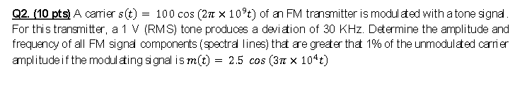 Solved Q2. (10 pts) A carrier s(t)=100cos(2π×109t) of an FM | Chegg.com