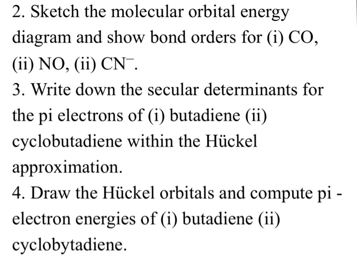 Solved 2. Sketch the molecular orbital energy diagram and | Chegg.com