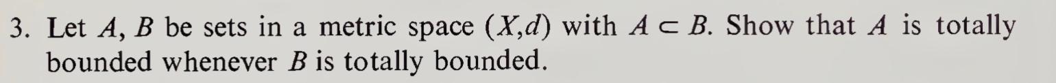 Solved 3. Let A, B be sets in a metric space (X,d) with A c | Chegg.com