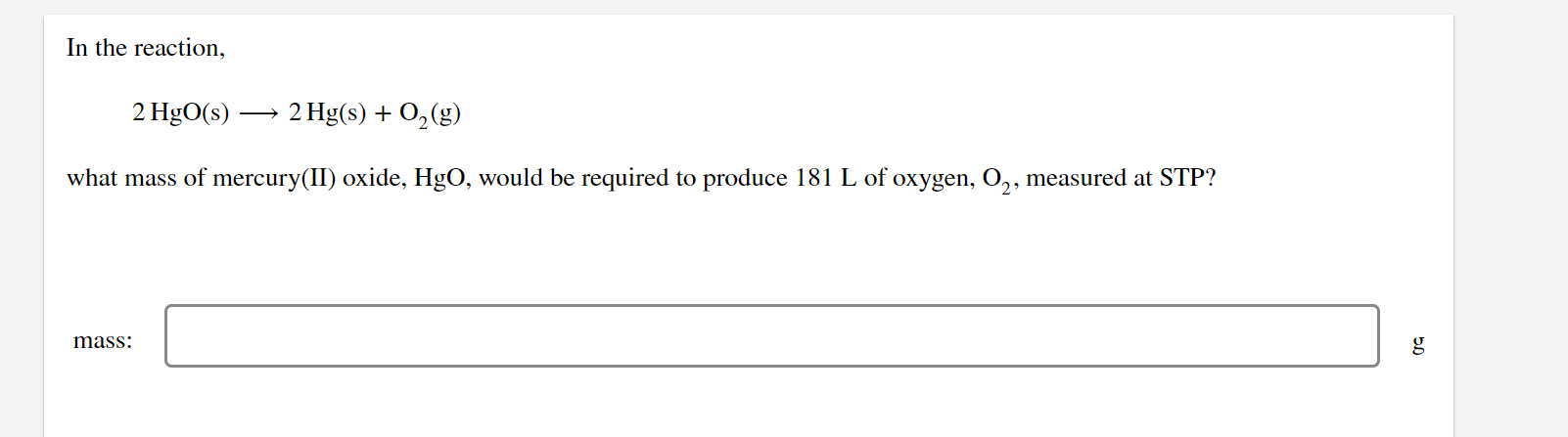 Solved In the reaction, 2 HgO(s) - 2 Hg(s) + O2(g) what mass | Chegg.com