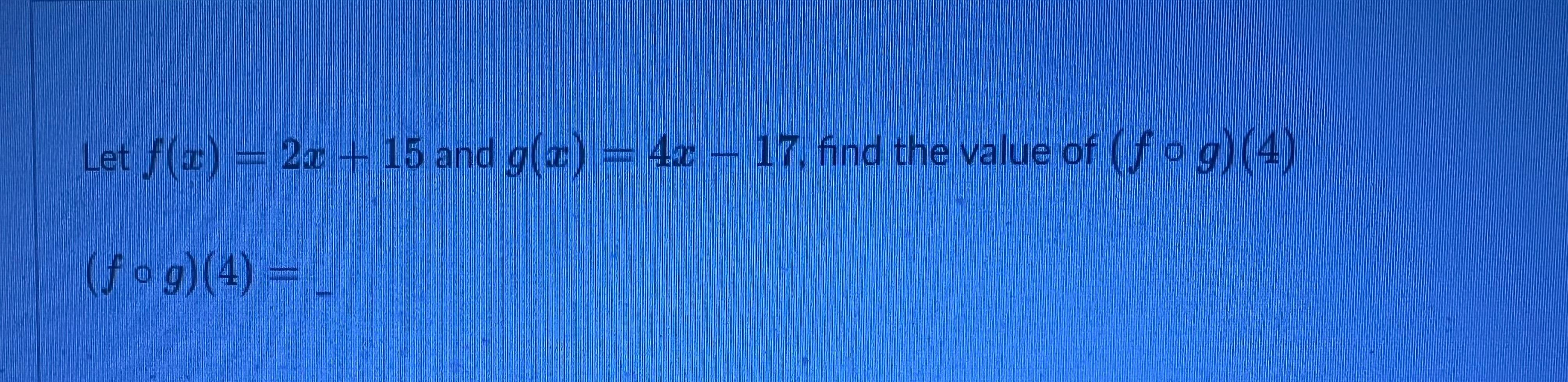 solved-let-f-x-2x-15-and-g-x-4x-17-find-the-value-of-chegg