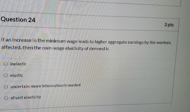 Solved Question 24 3 pts If an increase in the minimum wage | Chegg.com