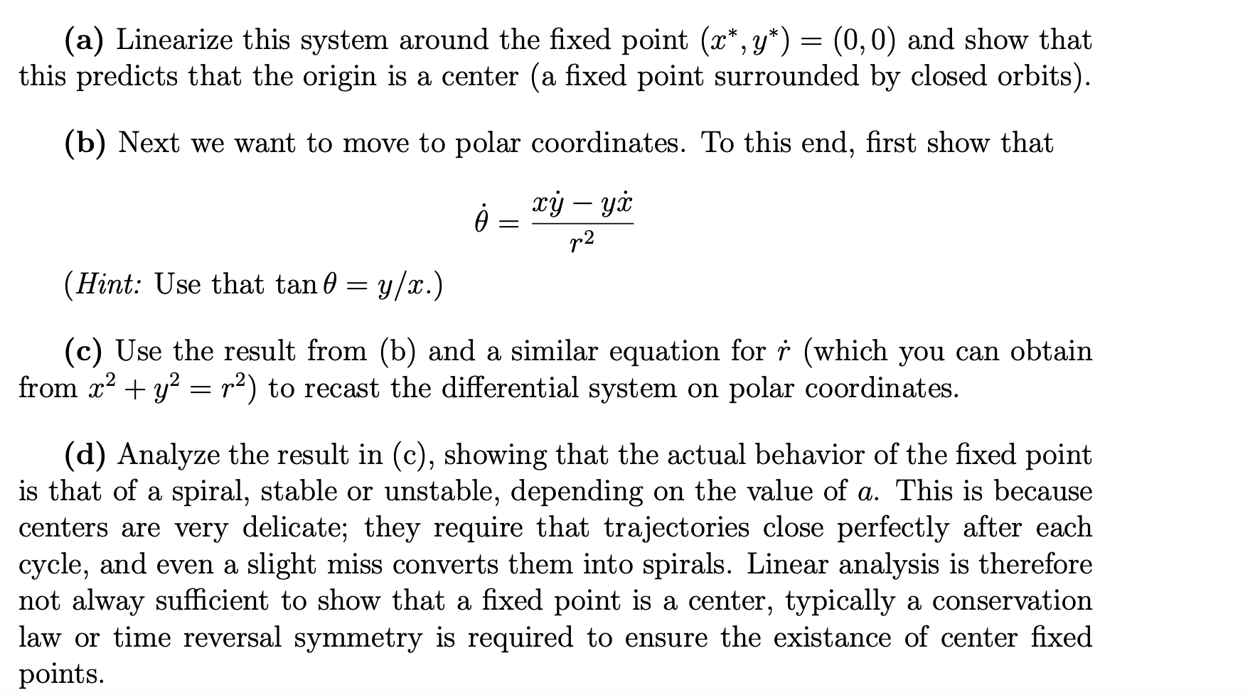 (a) Linearize this system around the fixed point \( \left(x^{*}, y^{*}\right)=(0,0) \) and show that this predicts that the o