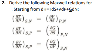 Solved 2. Derive the following Maxwell relations for | Chegg.com