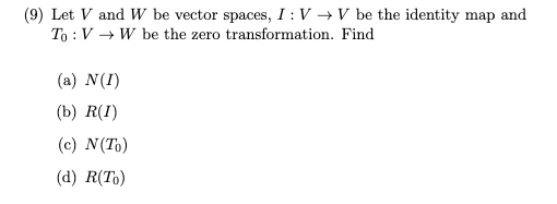 Solved 9 Let V And W Be Vector Spaces I V V Be The Id Chegg Com