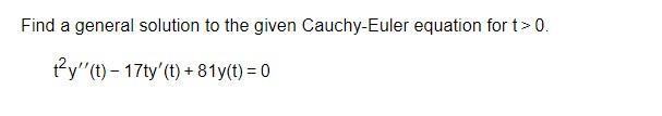 Solved Find A General Solution To The Given Cauchy-Euler | Chegg.com