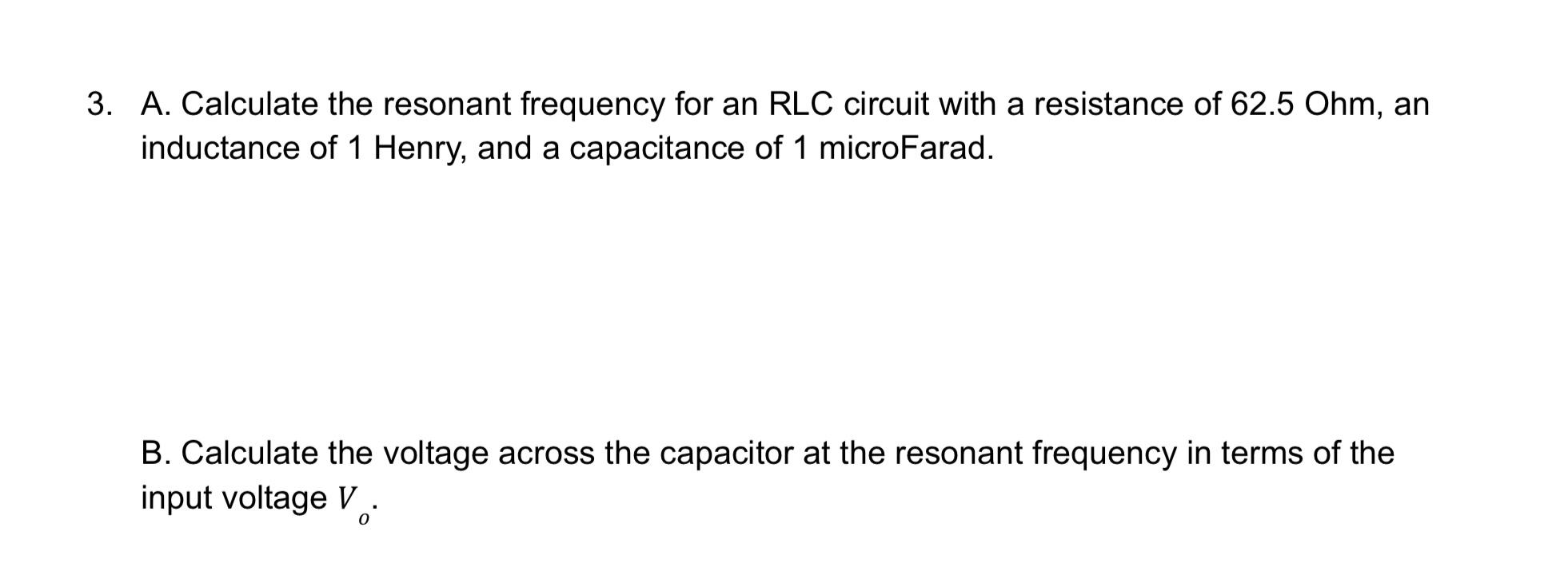 Solved 3. A. Calculate the resonant frequency for an RLC