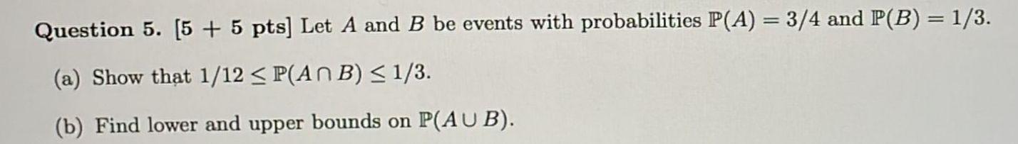 Solved Question 5. (5 + 5 pts) Let A and B be events with | Chegg.com
