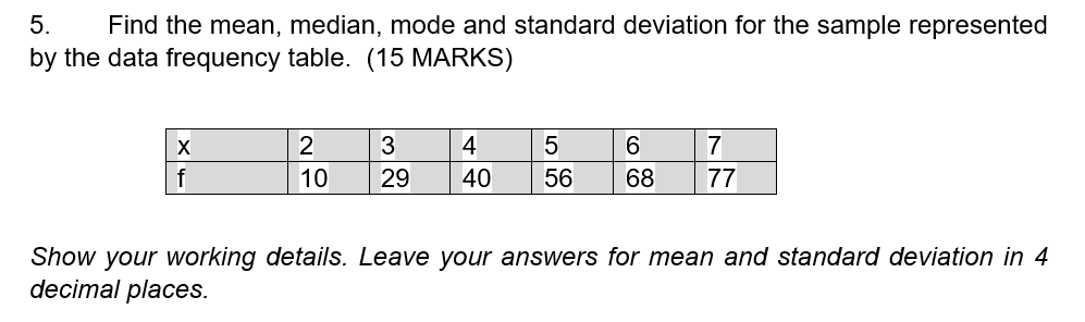 Solved 5. Find the mean, median, mode and standard deviation | Chegg.com
