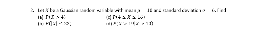 Solved 2. Let X be a Gaussian random variable with mean u = | Chegg.com