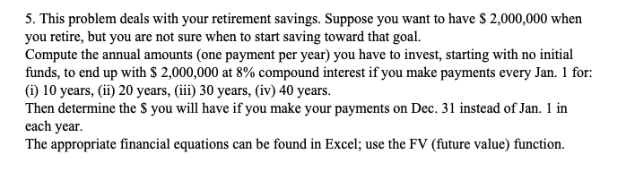 Solved 5. This problem deals with your retirement savings. | Chegg.com