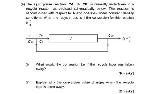 Solved (b) The liquid phase reaction 2A + 2R is currently | Chegg.com