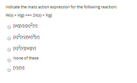 Solved Indicate The Mass Action Expression For The Follow Chegg Com