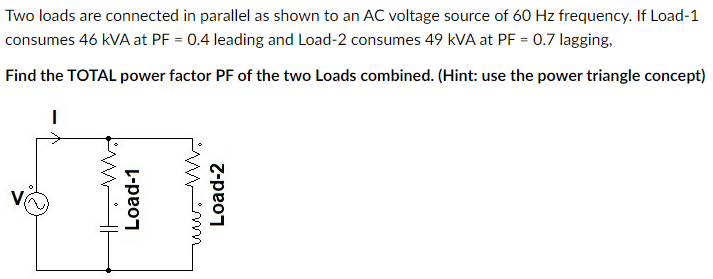 Solved Two loads are connected in parallel as shown to an AC | Chegg.com