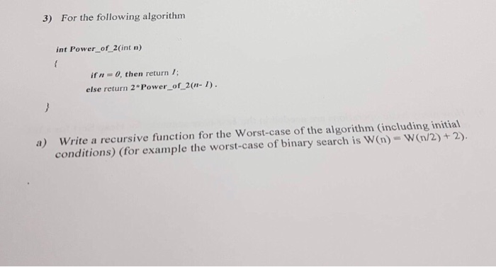 Algorithm N Power 2 Solved For the following algorithm 3) int Power_of 2(int n) | Chegg.com