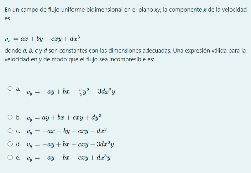 En un campo de flujo uniforme bidimensional en el plano \( x y \), la componente \( x \) de la velocidad es \[ v_{x}=a x+b y+