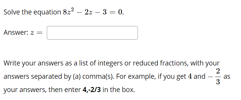 Solved Solve the equation 822 – 22 – 3 = 0. Answer: z= Write | Chegg.com
