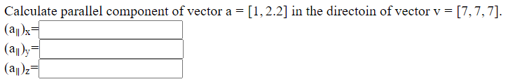 Solved Calculate parallel component of vector a = [1, 2.2] | Chegg.com