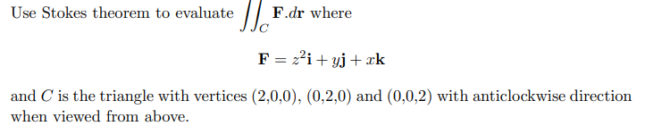 Solved Use Stokes theorem to evaluate F.dr where F = | Chegg.com