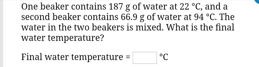 Solved One beaker contains 187 g of water at 22 °C, and a | Chegg.com
