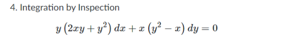 Solved 4. Integration by Inspection y (2xy + y²) dx + x (y2 | Chegg.com