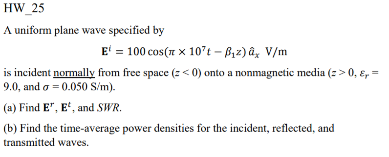 Hw 25 A Uniform Plane Wave Specified By E 100 Chegg Com