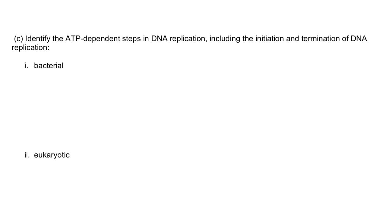 Solved (c) Identify the ATPdependent steps in DNA