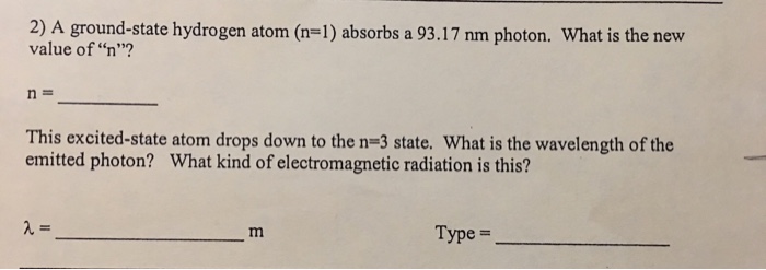 Solved 2) A Ground-state Hydrogen Atom (n-1) Absorbs A 93.17 | Chegg.com