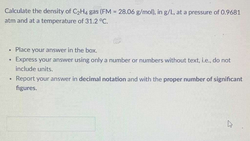 Solved Calculate the density of C2H4 gas FM 28.06 g mol