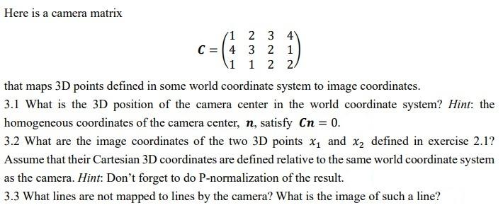 Here is a camera matrix 1 2 3 4 C = 4 3 2 1 1 1 2 2 | Chegg.com