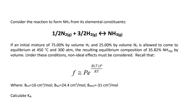 Consider the reaction to form \( \mathrm{NH}_{3} \) from its elemental constituents:
\[
1 / 2 \mathrm{~N}_{2(\mathrm{~g})}+3