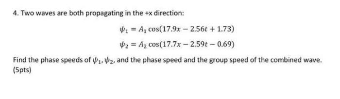 Solved 4. Two waves are both propagating in the +x | Chegg.com