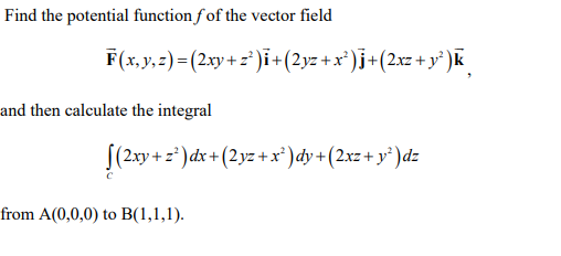 Solved Find The Potential Function F Of The Vector Field | Chegg.com