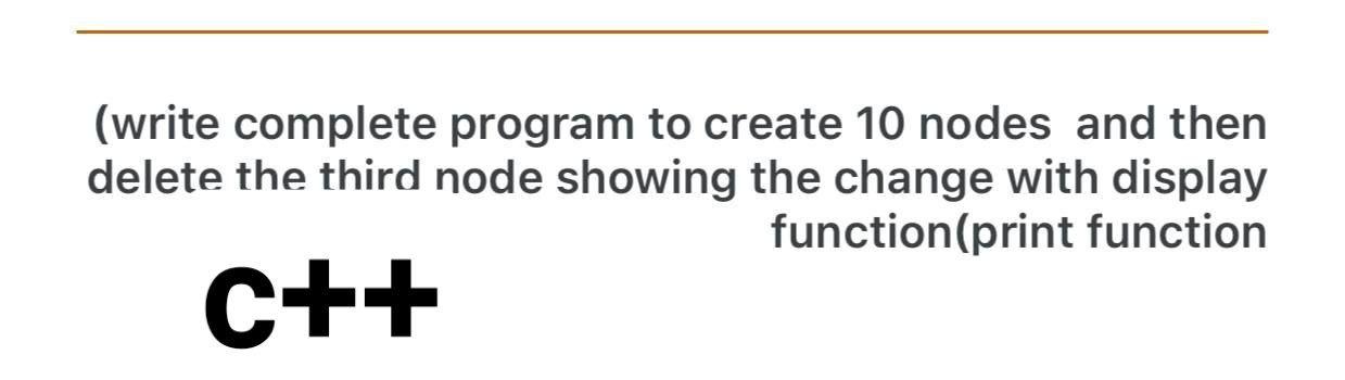 Solved (write complete program to create 10 nodes and then | Chegg.com