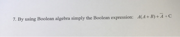 Solved By using Boolean algebra simply the Boolean | Chegg.com