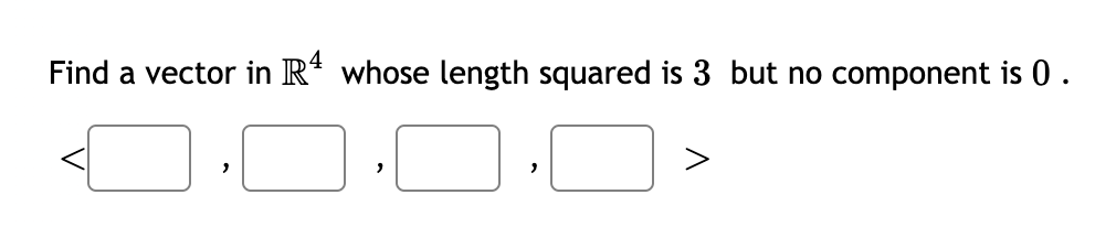 Solved Find a vector in R4 whose length squared is 3 but no | Chegg.com