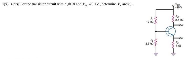 Solved Q9) 14 pts For the transistor circuit with high B and | Chegg.com