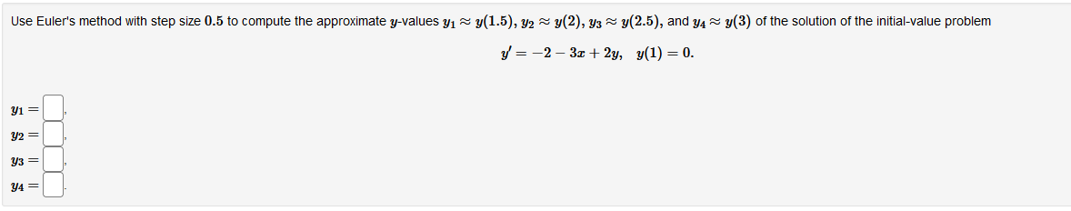 Solved Use Euler's Method With Step Size 0.5 To Compute The | Chegg.com