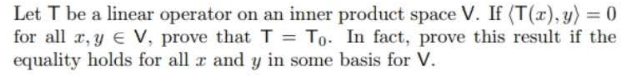 Solved Let T be a linear operator on an inner product space | Chegg.com