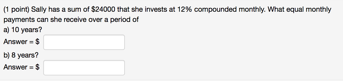Solved (1 point) Sally has a sum of $24000 that she invests | Chegg.com