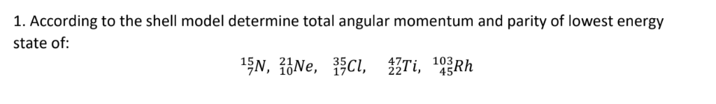 Solved 1. According to the shell model determine total | Chegg.com