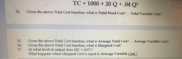 solved when total variable costs decrease, the... Solved TC=1000+ 20 Q+.04 Q2 Given the above Total Cost | Chegg.com