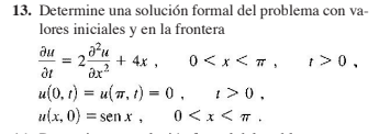 au 13. Determine una solución formal del problema con va- lores iniciales y en la frontera au = 2 + 4x 0<x<п, >0, OI u(0, 1)