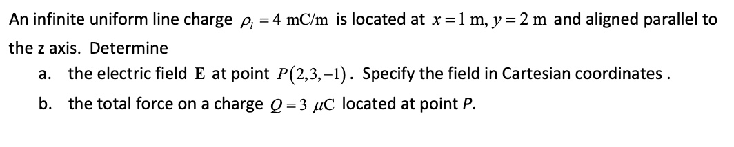 Solved An infinite uniform line charge ρl=4mC/m is located | Chegg.com