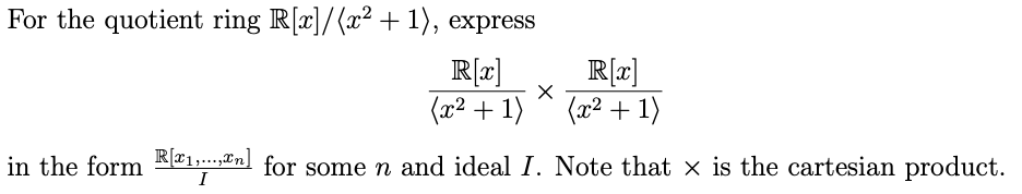 For the quotient ring R[x]/ x2+1 , express | Chegg.com