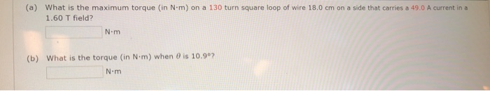 Solved (a) What Is The Maximum Torque (in N·m) On A 130 Turn 