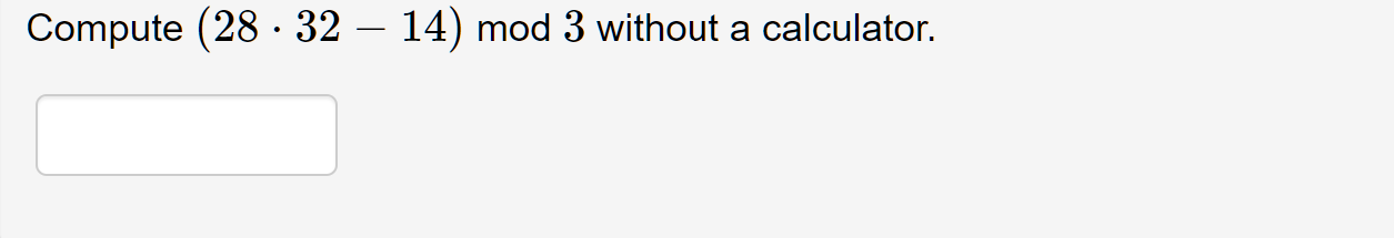 Solved Compute (28.32 – 14) mod 3 without a calculator. | Chegg.com